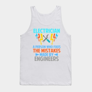 Electrician Person who fix Mistakes Made By Engineers Tank Top